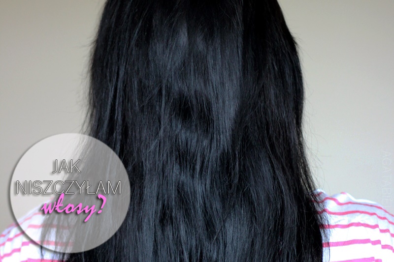włosowe grzechy | Jak niszczyłam swoje włosy?